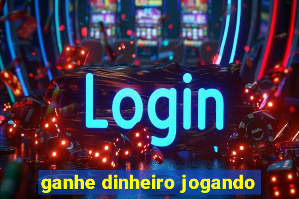 ganhe dinheiro jogando